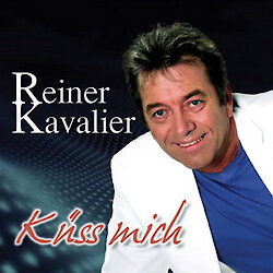 Reiner Kavalier - Küss mich